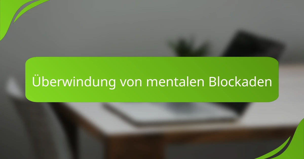 Überwindung von mentalen Blockaden