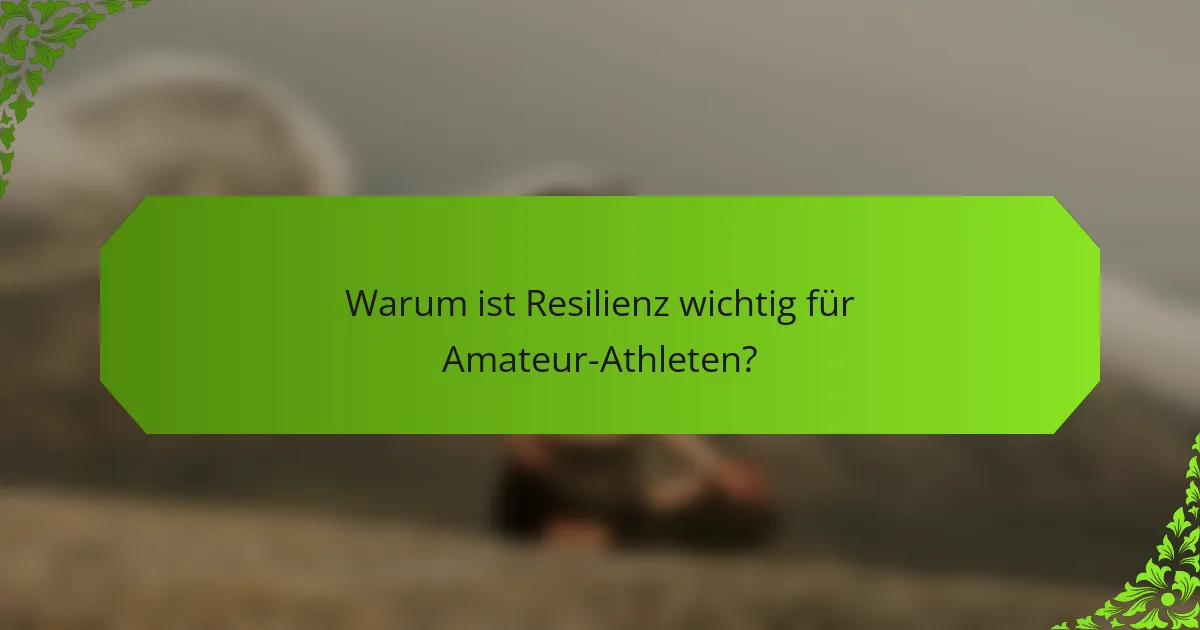 Warum ist Resilienz wichtig für Amateur-Athleten?