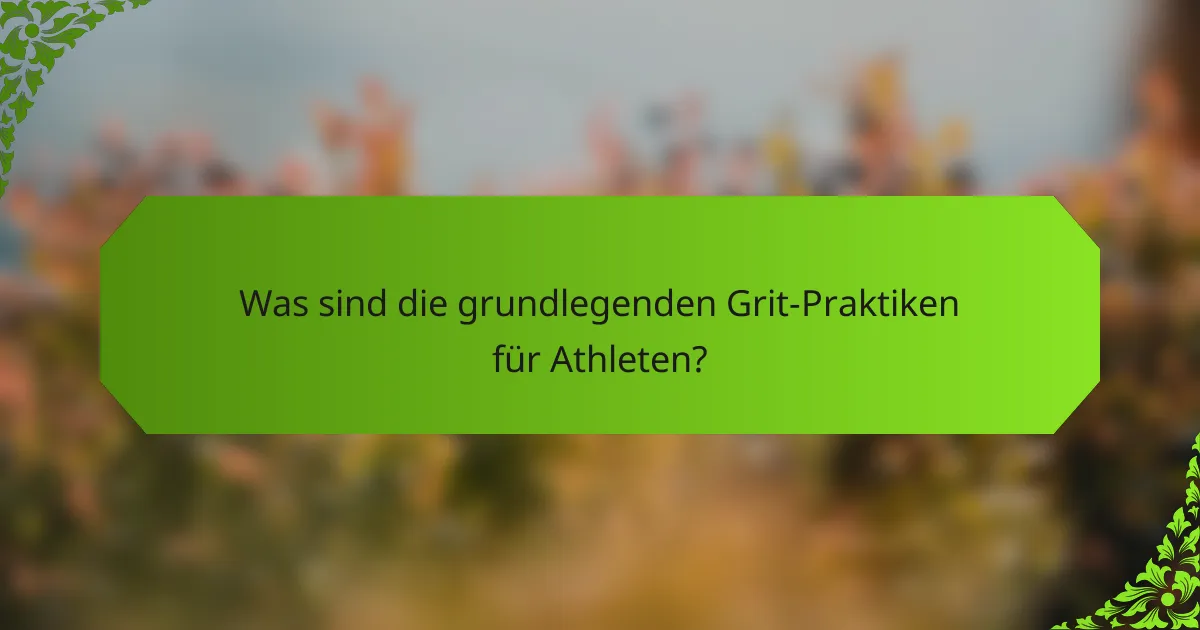 Was sind die grundlegenden Grit-Praktiken für Athleten?
