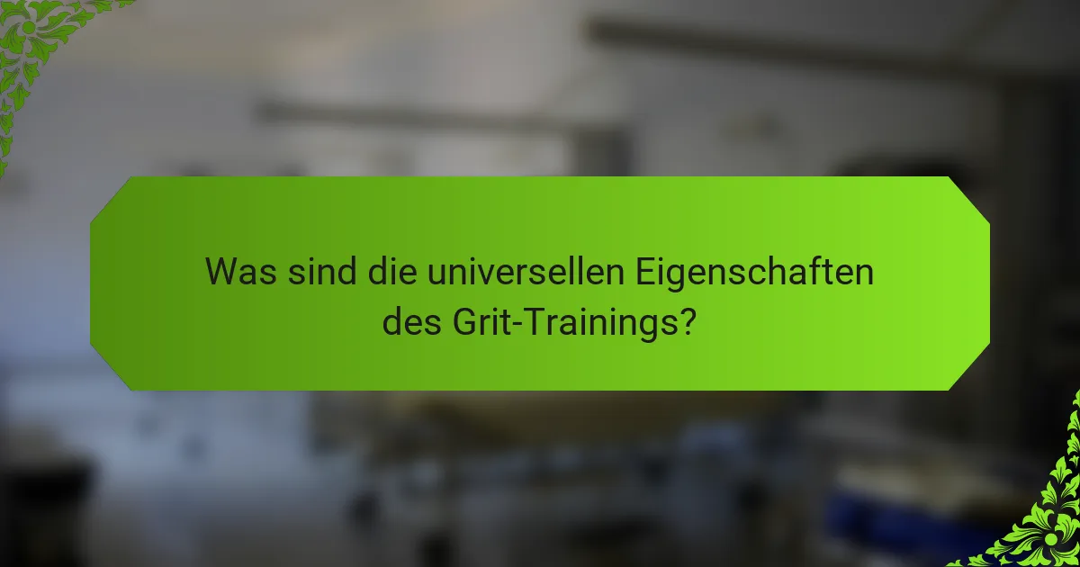 Was sind die universellen Eigenschaften des Grit-Trainings?