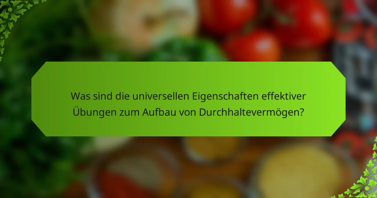 Was sind die universellen Eigenschaften effektiver Übungen zum Aufbau von Durchhaltevermögen?