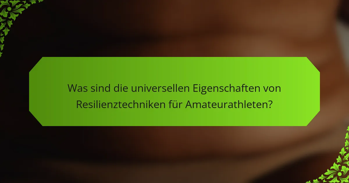Was sind die universellen Eigenschaften von Resilienztechniken für Amateurathleten?
