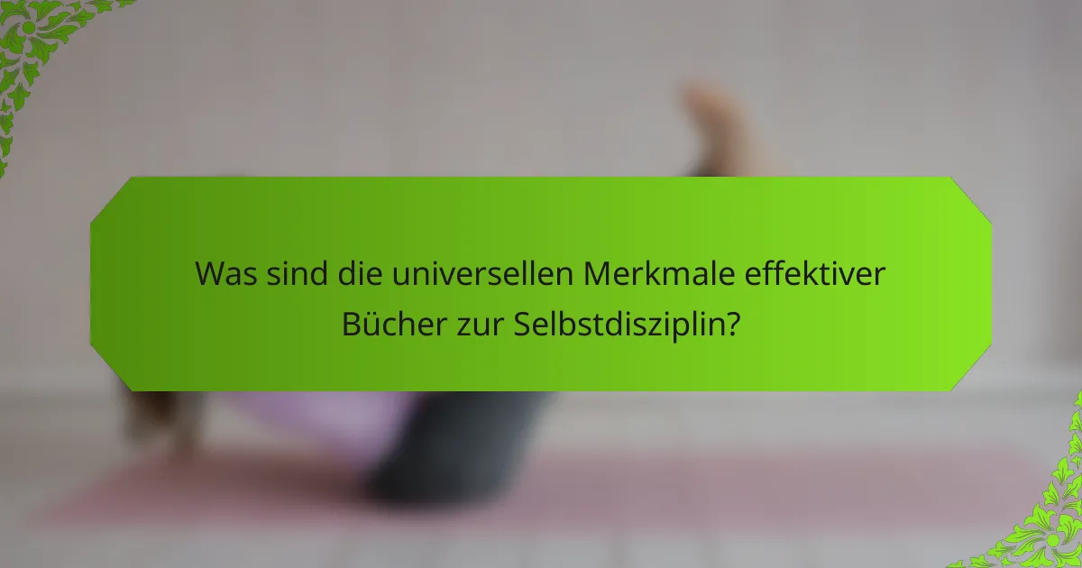 Was sind die universellen Merkmale effektiver Bücher zur Selbstdisziplin?