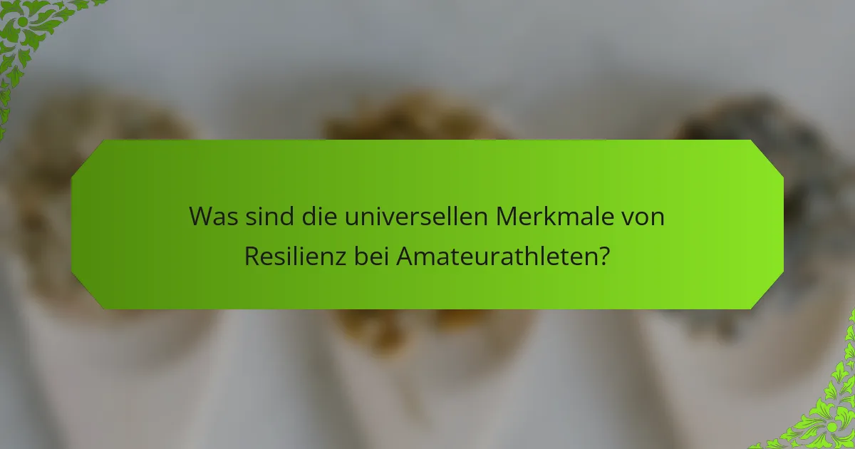 Was sind die universellen Merkmale von Resilienz bei Amateurathleten?