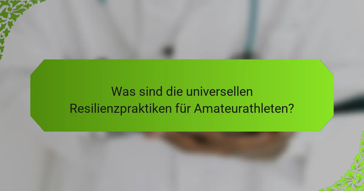 Was sind die universellen Resilienzpraktiken für Amateurathleten?