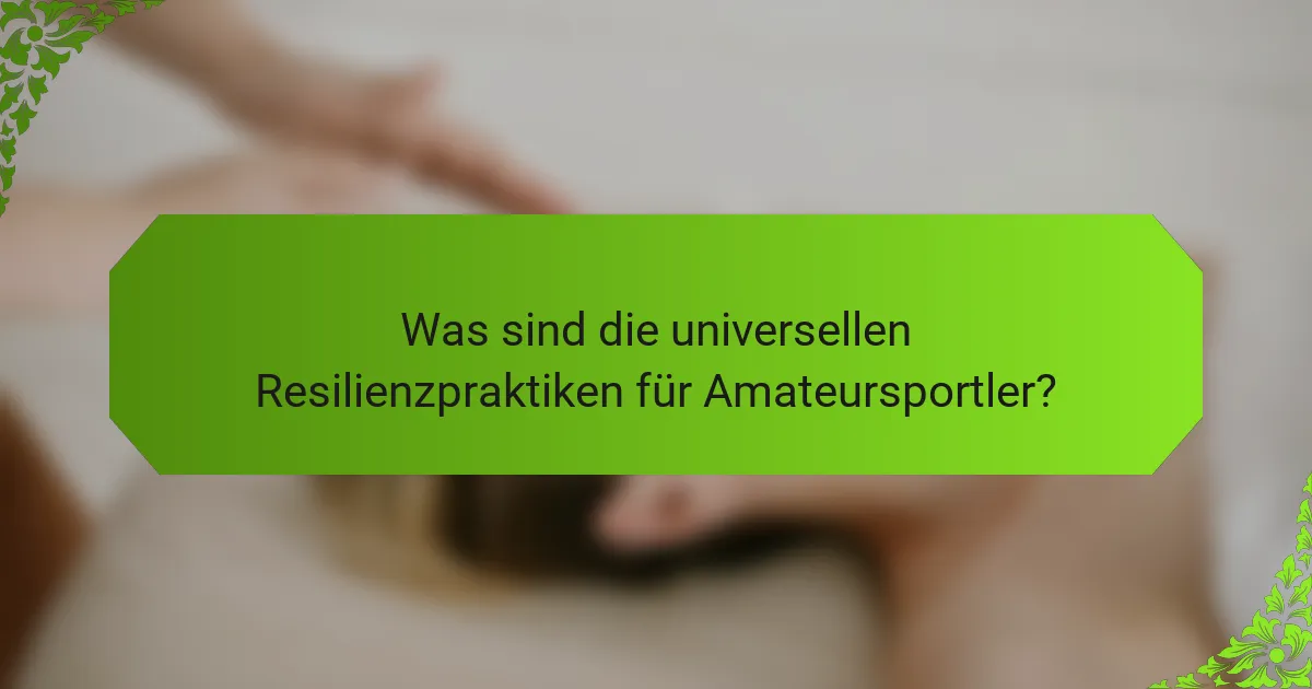Was sind die universellen Resilienzpraktiken für Amateursportler?