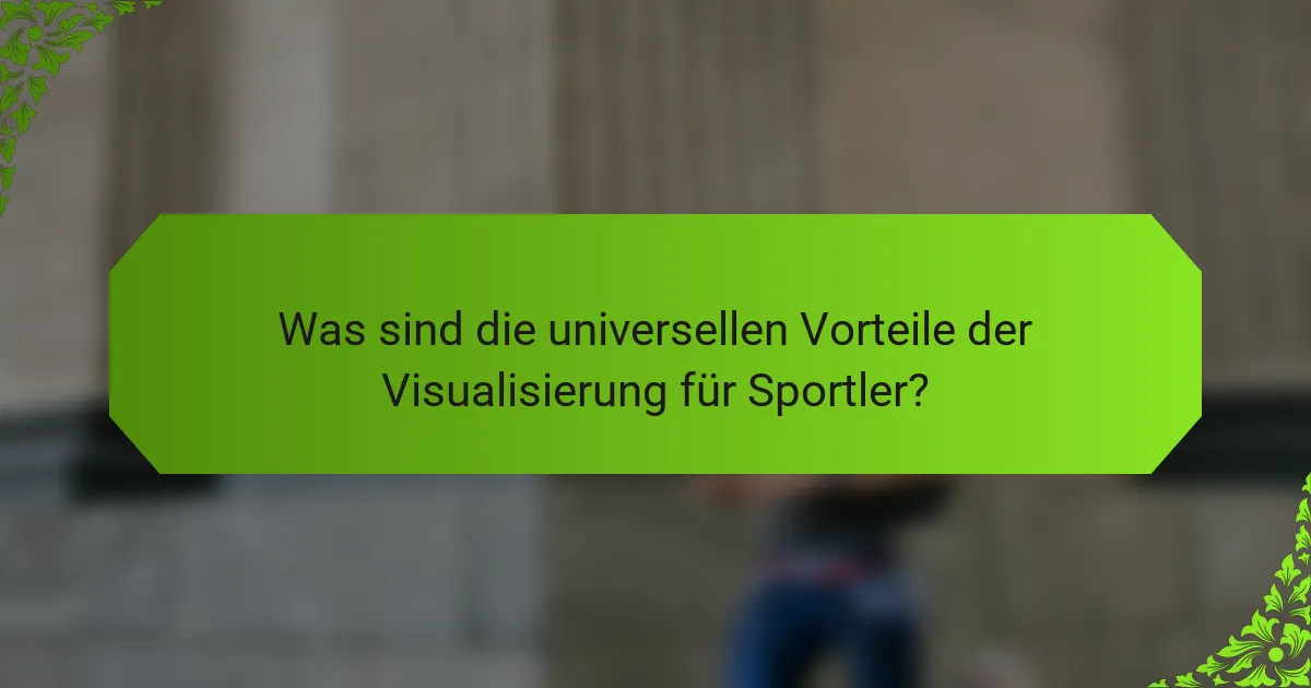 Was sind die universellen Vorteile der Visualisierung für Sportler?
