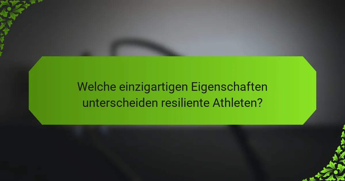 Welche einzigartigen Eigenschaften unterscheiden resiliente Athleten?